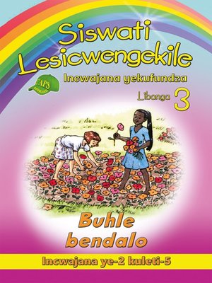 cover image of Siswati Lesicwengekile Grade 3 Reader 2: Buhle Bendalo
